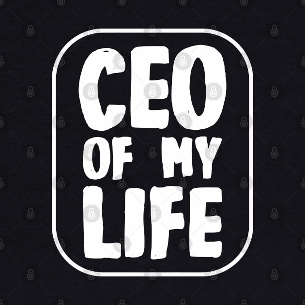 CEO of My Life by BlueZenStudio